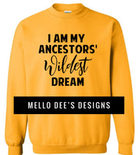 Load image into Gallery viewer, I Am My Ancestors’ Wildest Dream