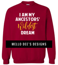 Load image into Gallery viewer, I Am My Ancestors’ Wildest Dream