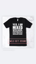 Load image into Gallery viewer, Yes, I'm Mixed Tee