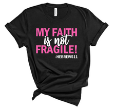 Load image into Gallery viewer, Faith is not fragile Tee