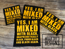 Load image into Gallery viewer, Yes, I'm Mixed Tee