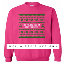 Load image into Gallery viewer, Too pretty for an ugly sweater- Sweatshirt
