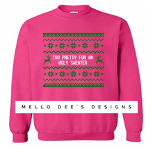 Load image into Gallery viewer, Too pretty for an ugly sweater- Sweatshirt