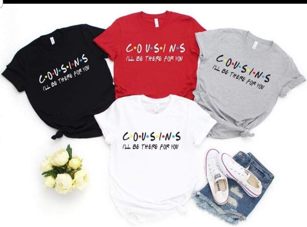 Cousins -I’ll be there for you tee