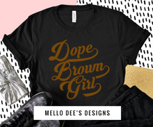 Load image into Gallery viewer, DOPE BROWN GIRL
