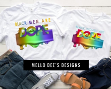 Load image into Gallery viewer, Black Men &amp; Black Women are DOPE Tee
