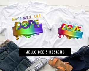 Black Men & Black Women are DOPE Tee