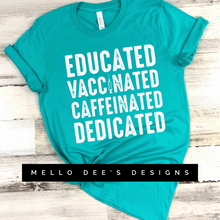 Load image into Gallery viewer, Educated, Vaccinated, Caffeinated, Dedicated
