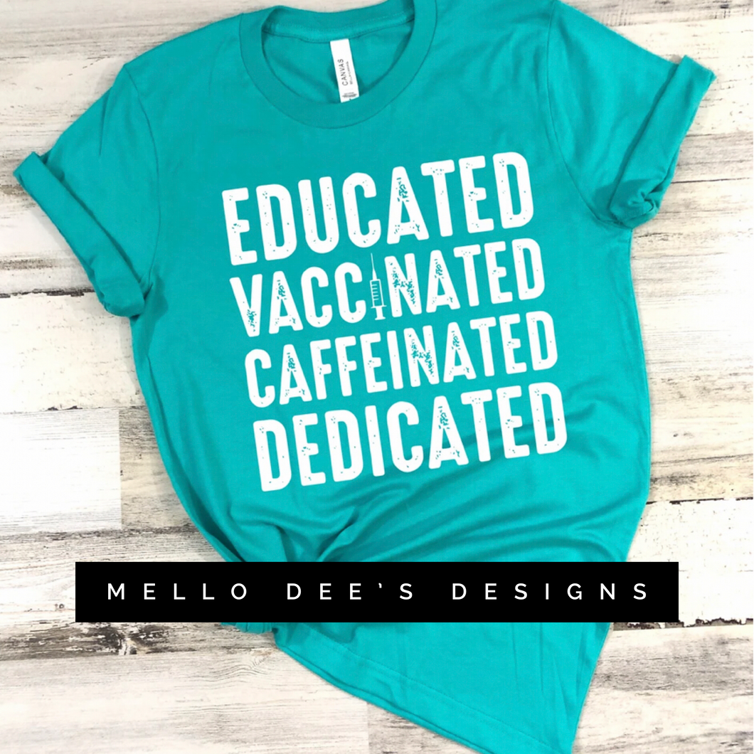 Educated, Vaccinated, Caffeinated, Dedicated